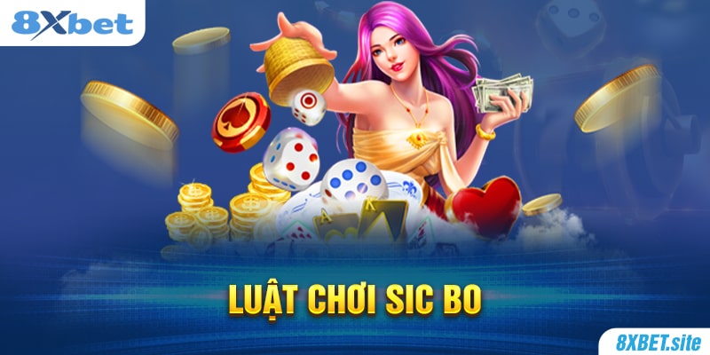 8XBET_Luật Chơi Sicbo Dành Cho Tân Thủ Chi Tiết Nhất 2023