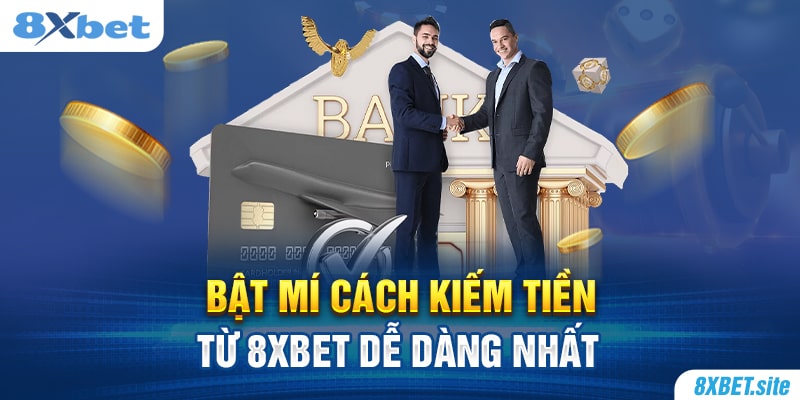 8XBET_Bật Mí Cách Kiếm Tiền Từ 8XBET Dễ Dàng Nhất Cho Gamer