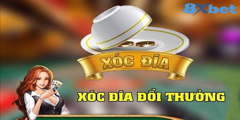 8XBET_Cách Chơi Xóc Đĩa Ăn Tiền Tại Nhà Cái Casino Đẳng Cấp