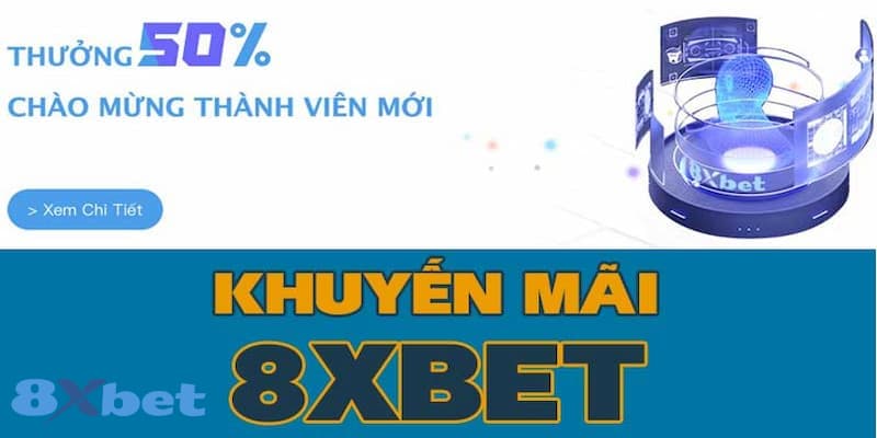 Tổng hợp các khuyến mãi 8XBET cực khủng dành cho bạn chơi mới