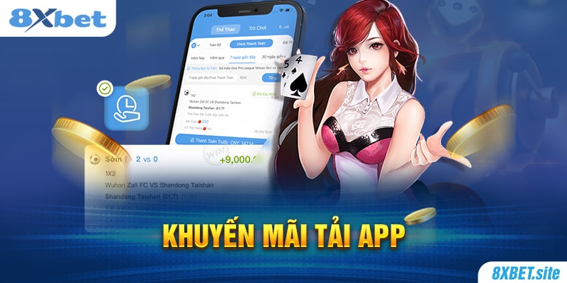 8XBET_Khuyến Mãi Tải App Siêu Hấp Dẫn Cho Tất Cả Cược Thủ