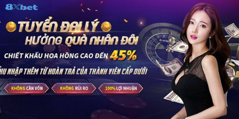 8XBET_Đại Lý 8XBET - Cơ Hội Gia Tăng Lợi Nhuận Khủng, Nhanh Chóng