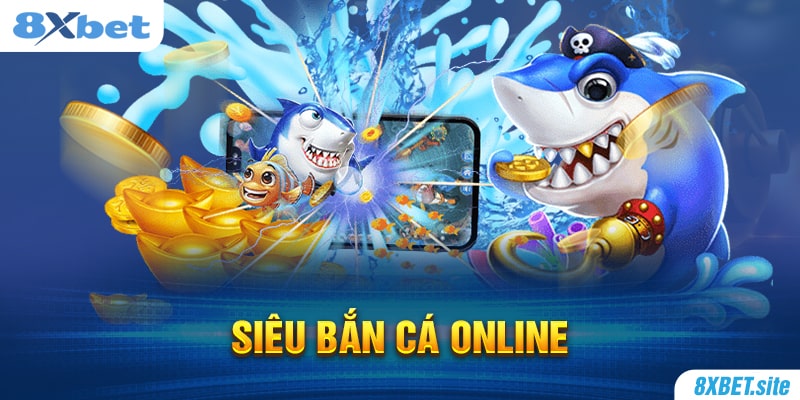 8XBET_8 Thuật Ngữ Siêu Bắn Cá Online Và Mẹo Chơi Cực Đỉnh