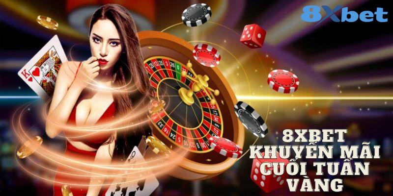 8XBET_8XBET Khuyến Mãi Cuối Tuần Vàng Ưu Đãi Khủng