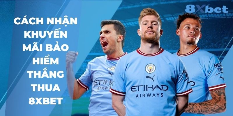 8xbet_Khuyến Mãi Bảo Hiểm Thắng Thua Mỗi Ngày l00%