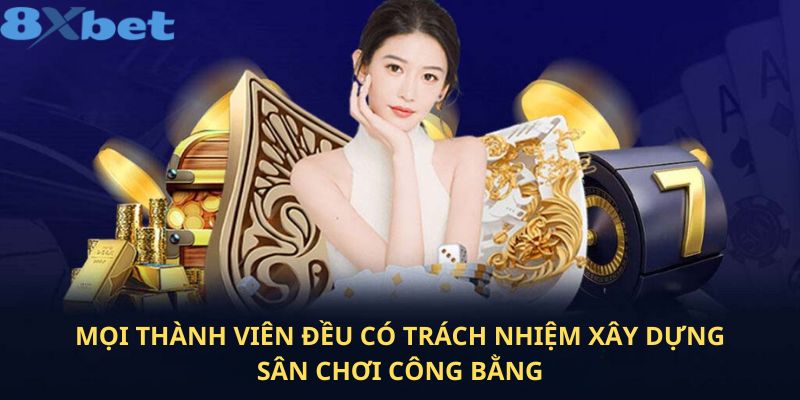 Mọi thành viên cần phải có trách nhiệm trong việc xây dựng sân chơi công bằng